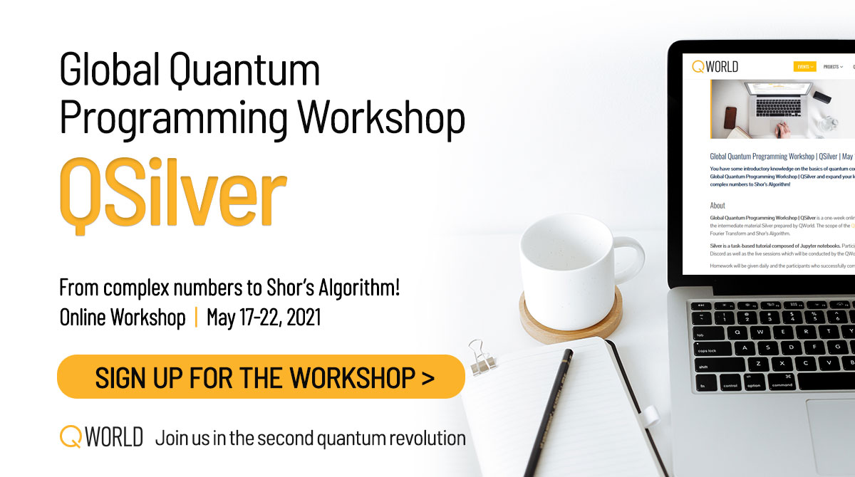 Global Quantum Programming Workshop | QSilver | May 17-22, 2021