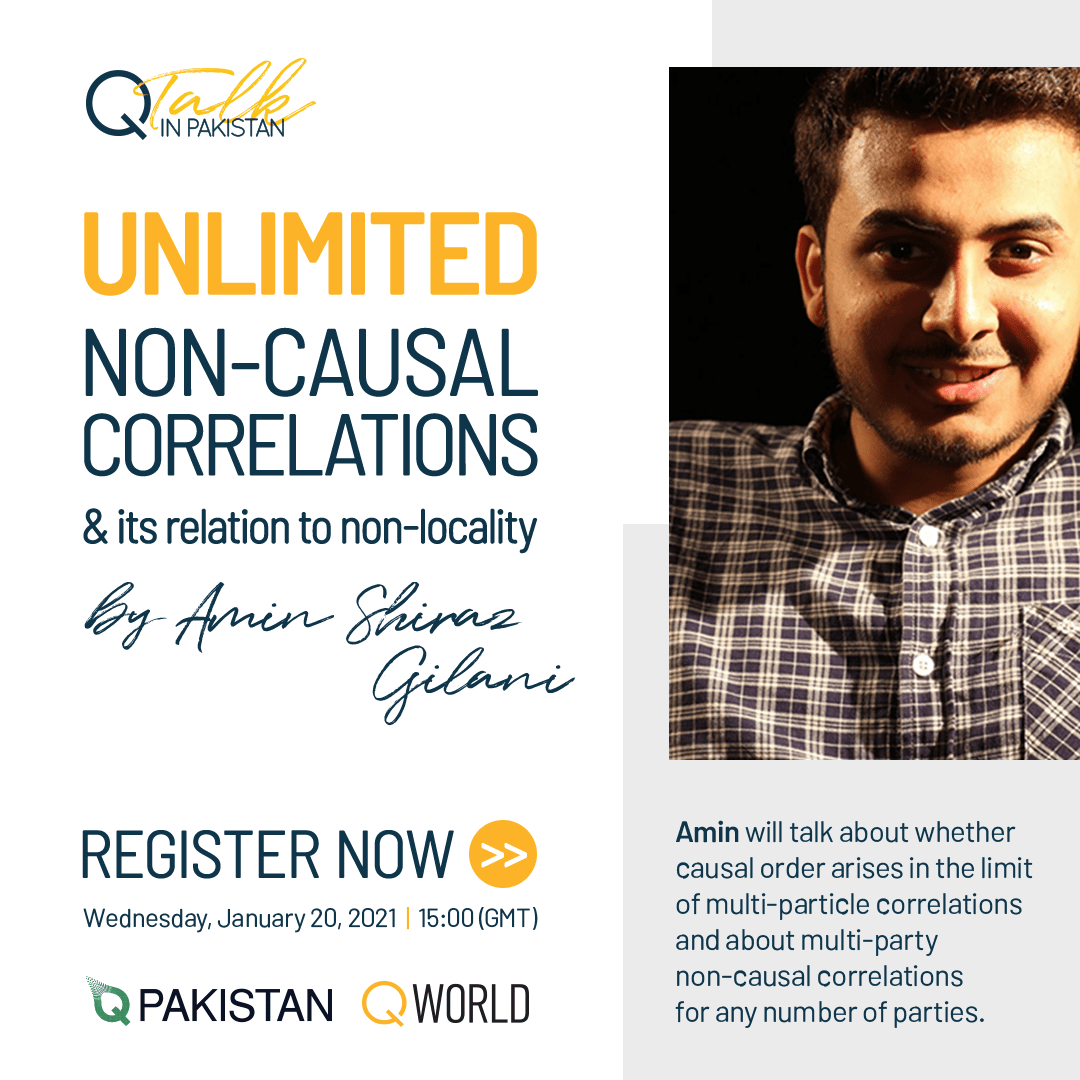 QTalk in Pakistan - Unlimited non-causal correlations and its relation to non-locality by Amin Shiraz Gilani