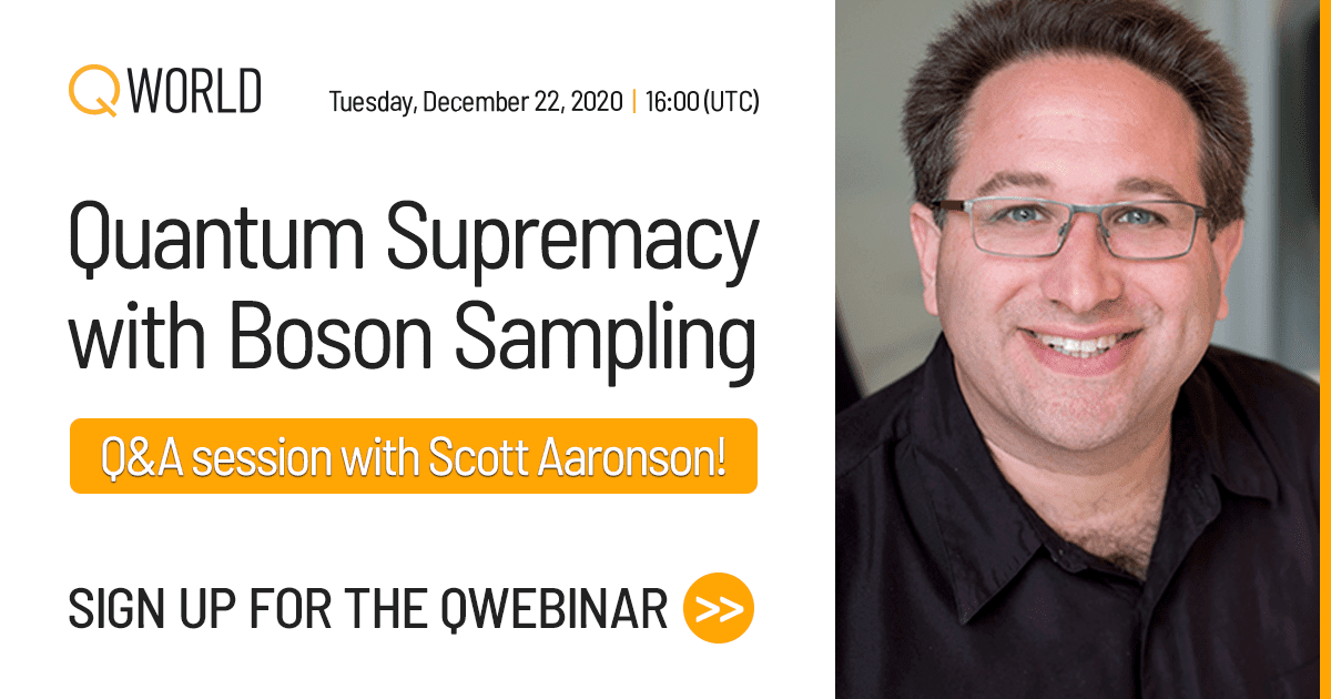 QWebinar: Q&A session with Scott Aaronson on Quantum Supremacy with Boson Sampling